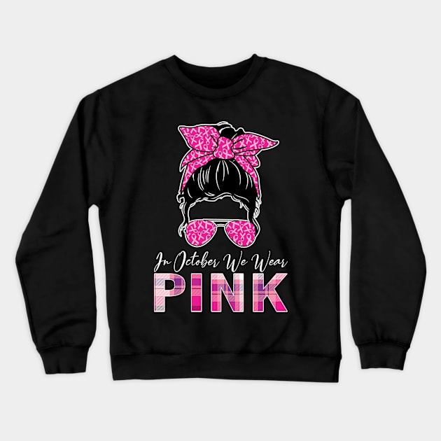 In October We Wear Pink Ribbon Breast Cancer Awareness Crewneck Sweatshirt by Charaf Eddine